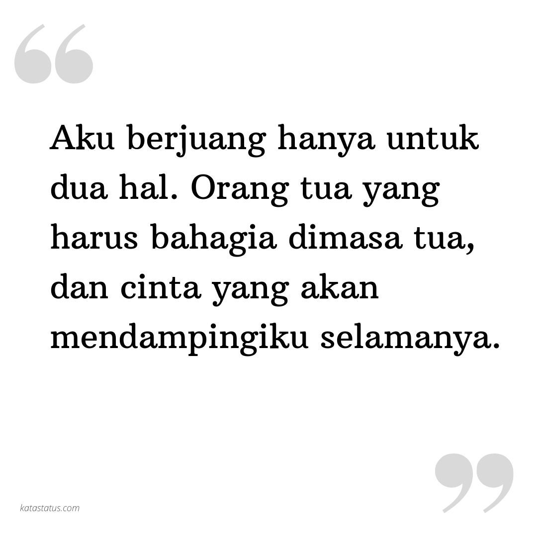 Kata Status Orang Tua Aku Berjuang Hanya Untuk Dua Hal Orang Tua Yang Harus Bahagia Dimasa Tua