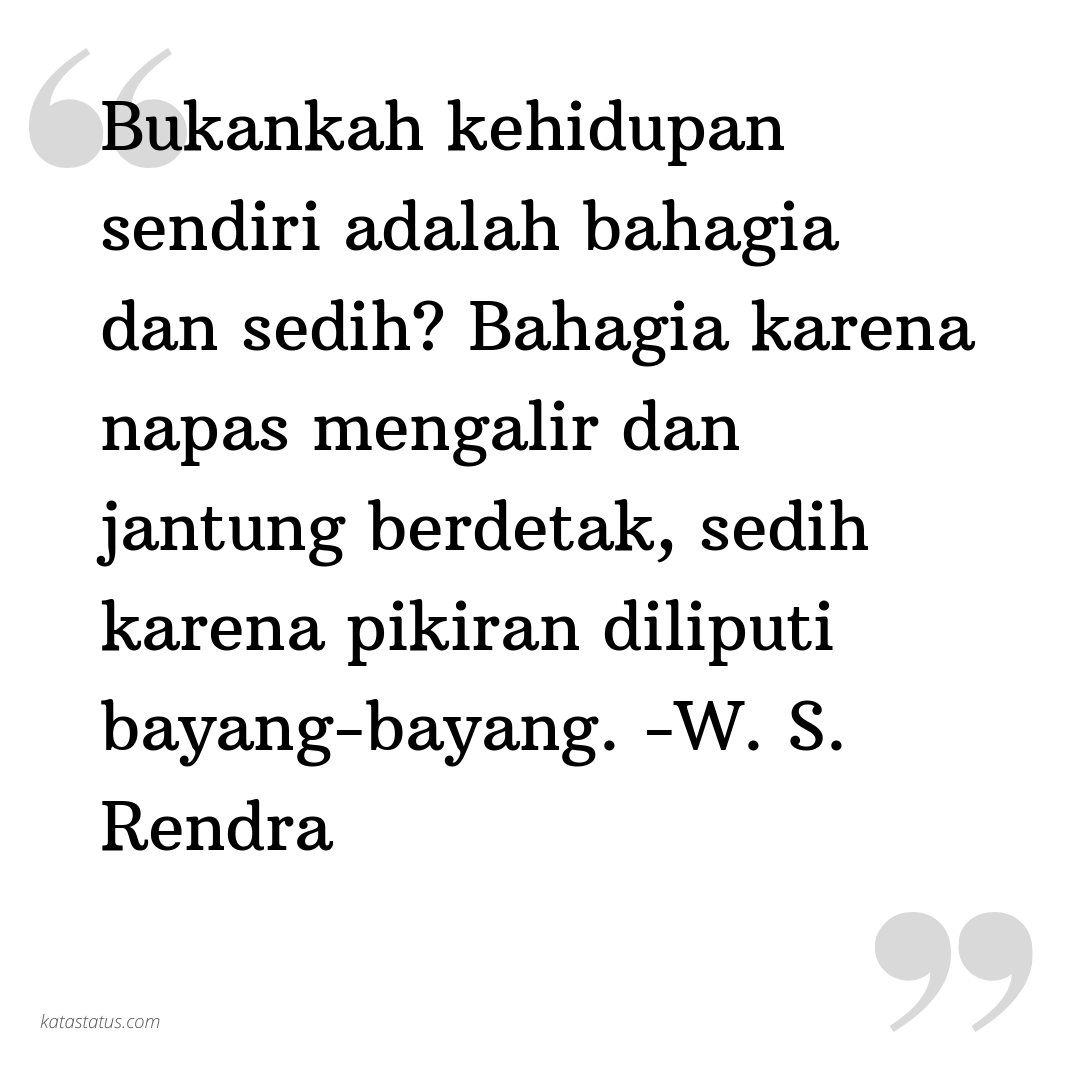 Kata Status Sedih Bukankah Kehidupan Sendiri Adalah Bahagia Dan Sedih Bahagia Karena Napas Mengalir Dan Jantung Berdetak