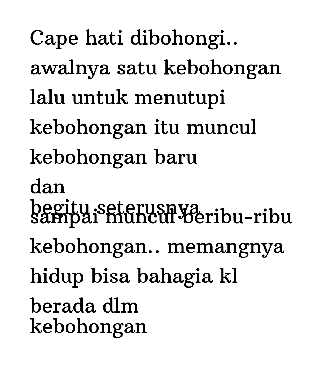 Kata Status Kata Bijak Cape Hati Dibohongi Awalnya Satu Kebohongan Lalu Untuk Menutupi Kebohongan Itu Muncul Kebohongan Baru Dan Begitu Seterusnya Sampai Muncul Beribu Ribu Kebohongan Memangnya Hidup Bisa Bahagia Kl Berada Dlm