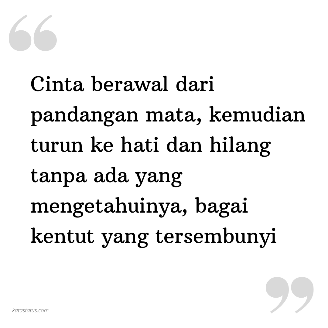 Kata Status Sedih Cinta Berawal Dari Pandangan Mata Kemudian Turun Ke Hati Dan Hilang Tanpa Ada Yang Mengetahuinya Bagai Kentut Yang Tersembunyi Katastatus Com