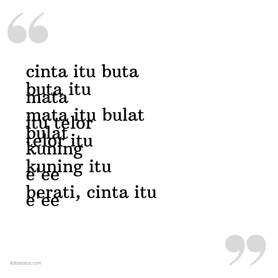 Kata Status Lucu Gokil Ngakak Cinta Itu Buta Buta Itu Mata Mata Itu Bulat Bulat Itu Telor Telor Itu Kuning Kuning Itu Eee Berati Kata Status Lucu Gokil Ngakak Cinta Itu Buta Buta Itu Mata Mata Itu Bulat Bulat Itu Telor Telor Itu Kuning Kuning Itu Eee Berati