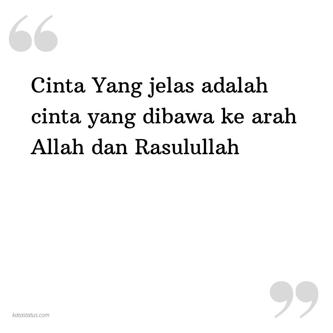 Kata Status Kata Bijak Islami Cinta Yang Jelas Adalah Cinta Yang Dibawa Ke Arah Allah Dan Rasulullah Referensi Arti Kata