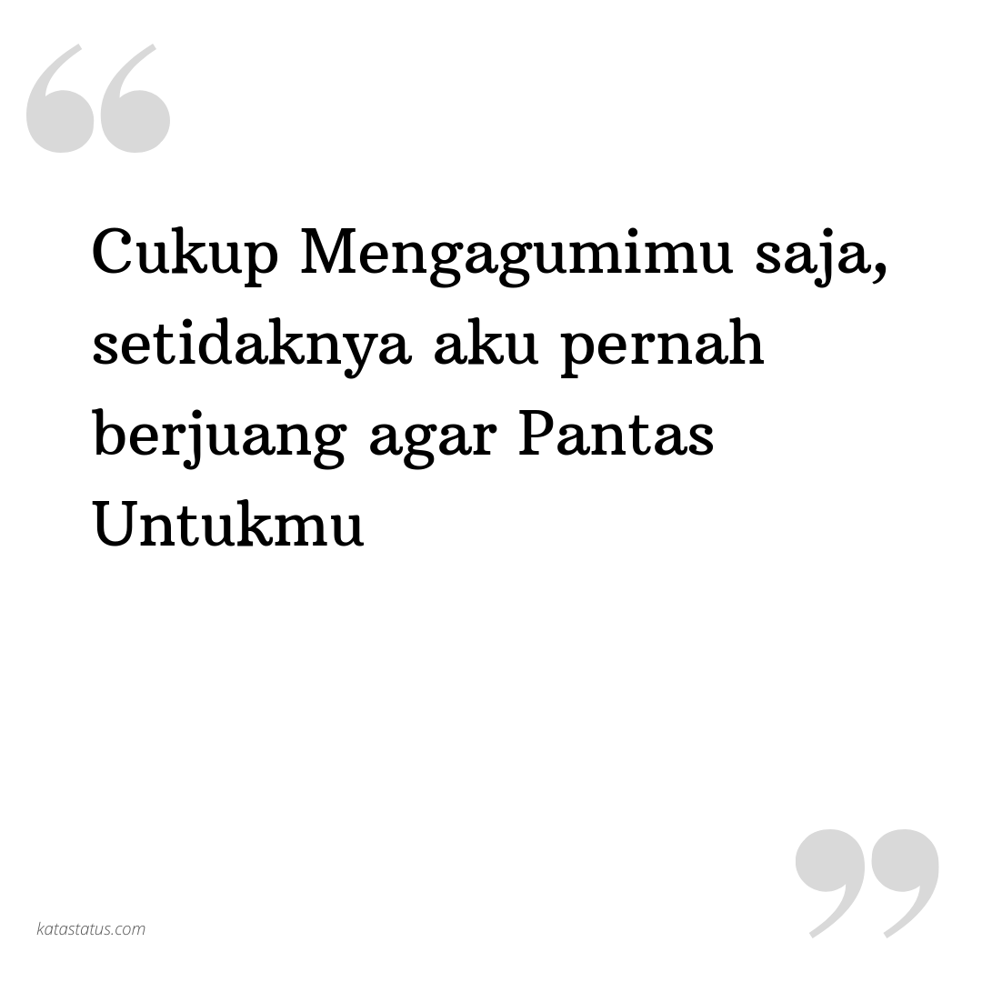Kata Status Rindu Cukup Mengagumimu Saja Setidaknya Aku Pernah