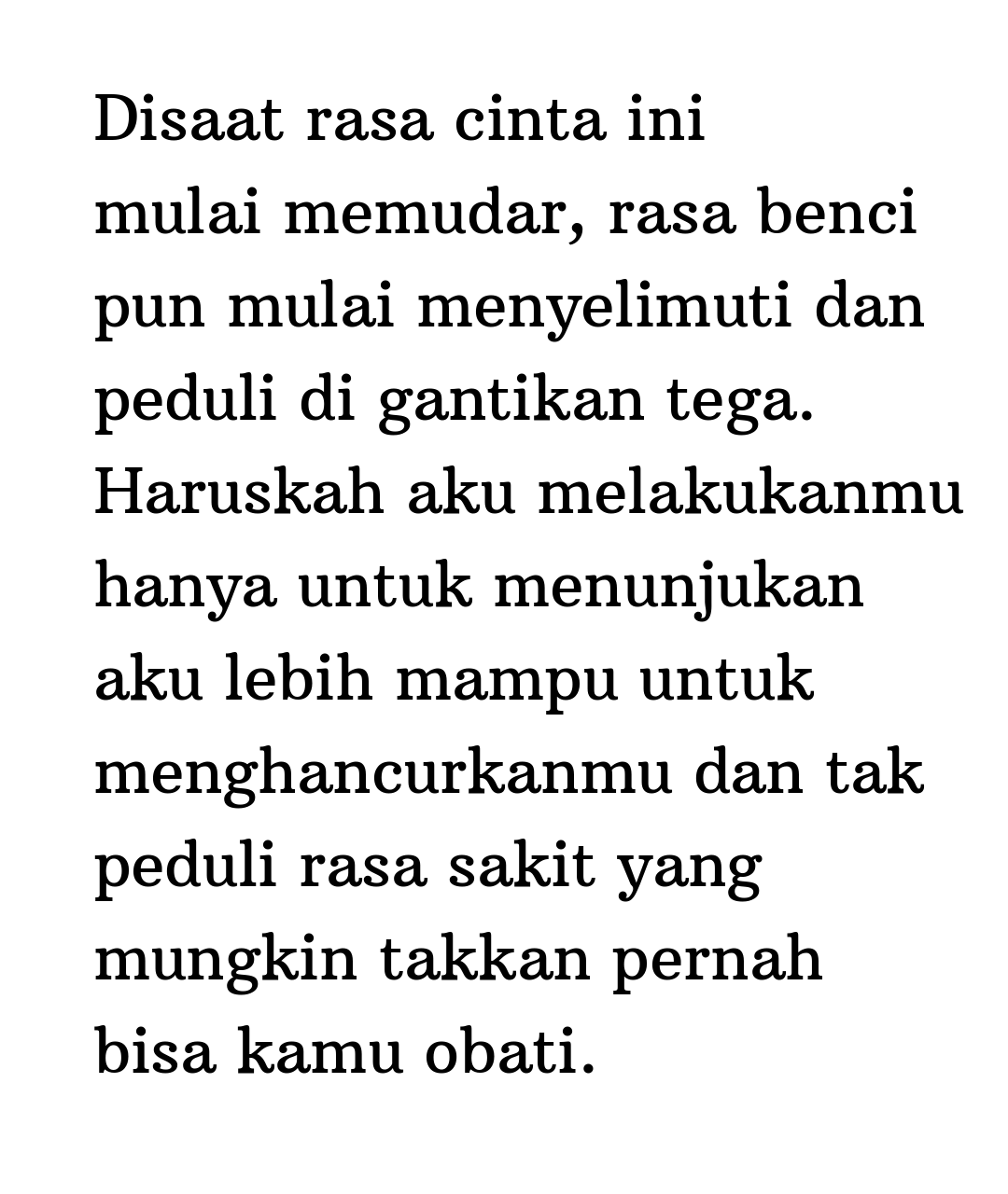 Kata Status Pacar Disaat Rasa Cinta Ini Mulai Memudar Rasa Benci Pun Mulai Menyelimuti Dan Peduli Di Gantikan Tega Haruskah Aku Melakukanmu Hanya Untuk Menunjukan Aku Lebih Mampu Untuk Menghancurkanmu Dan Tak