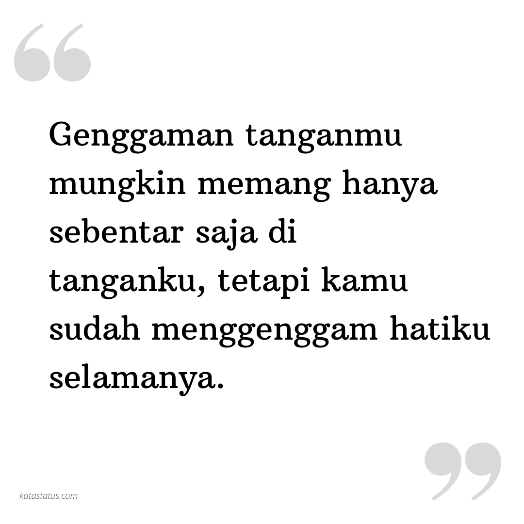 Kata Status Kekinian Genggaman Tanganmu Mungkin Memang Hanya Sebentar Saja Di Tanganku