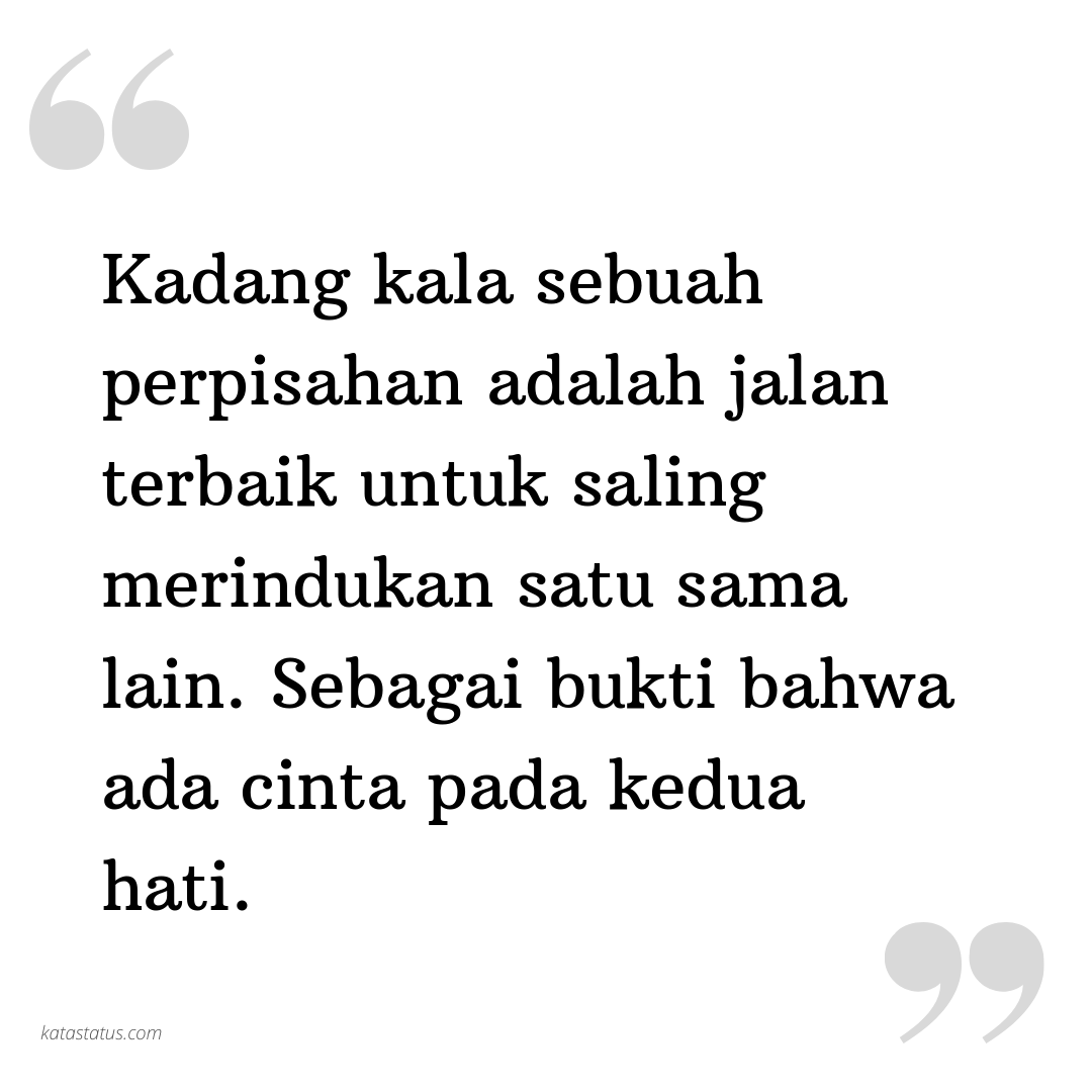 Kata Status Cinta Romantis Kadang Kala Sebuah Perpisahan Adalah Jalan Terbaik Untuk Saling Merindukan Satu Sama Lain Sebagai Bukti Bahwa Ada Cinta Pada Kedua Hati Katastatuscom