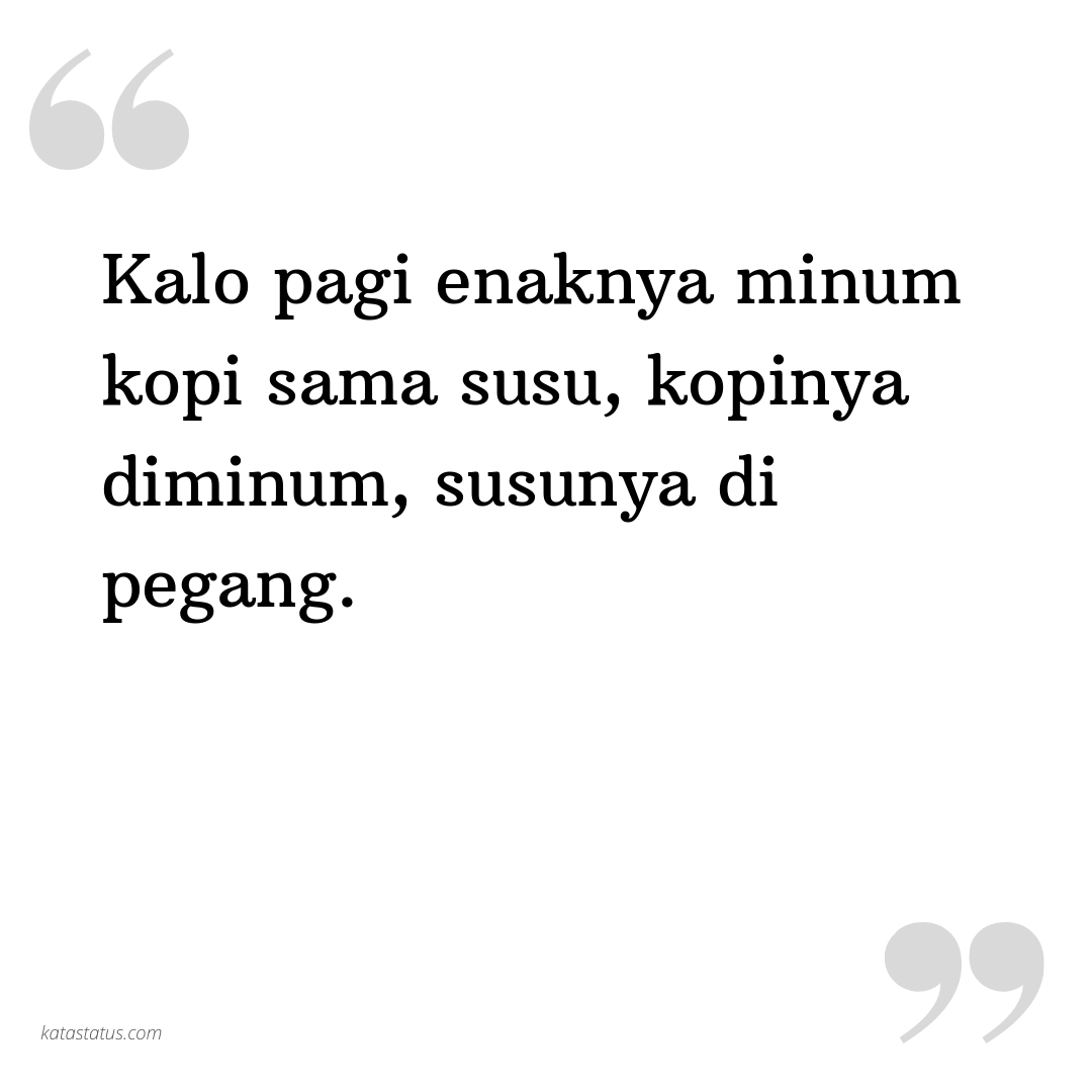 40 Kata Kata Lucu Tentang Kopi Susu - Chika Ciku