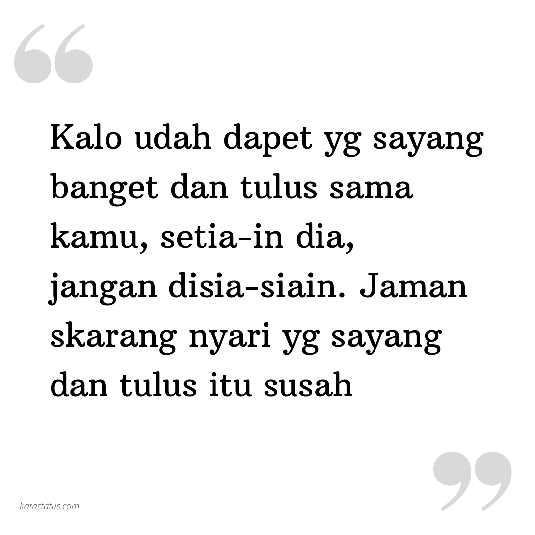 Kata Status Setia Kalo Udah Dapet Yg Sayang Banget Dan Tulus Sama Kamu Setia In Dia Jangan Disia Siain Jaman Skarang Nyari Yg Sayang Dan Tulus Itu Susah Katastatus Com
