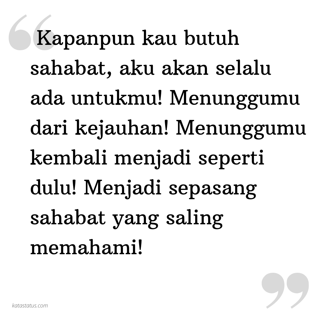 Kata Status Sahabat Kapanpun Kau Butuh Sahabat Aku Akan Selalu Ada Untukmu Menunggumu Dari Kejauhan Menunggumu Kembali Menjadi Seperti Dulu Menjadi Sepasang Sahabat Yang Saling Memahami Katastatus Com