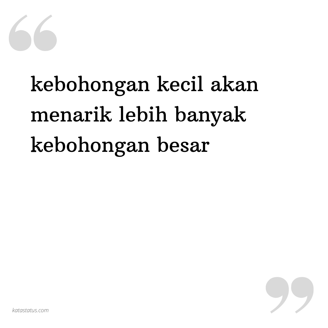 Kata Status Motivasi Kebohongan Kecil Akan Menarik Lebih Banyak
