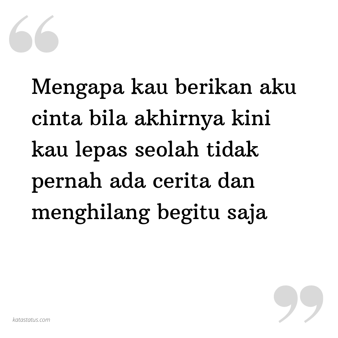 Kata Status Rindu Mengapa Kau Berikan Aku Cinta Bila Akhirnya