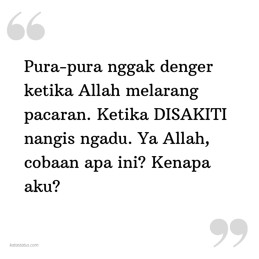Kata Status Jomblo Pura Pura Nggak Denger Ketika Allah Melarang Pacaran Ketika Disakiti Nangis Ngadu Ya Allah Cobaan Apa Ini Kenapa Aku Katastatus Com