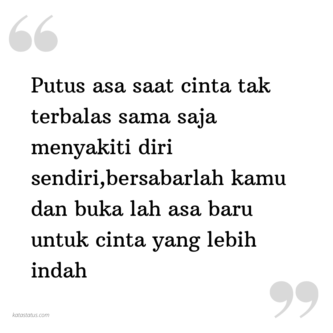 Kata Status Kata Bijak Putus Asa Saat Cinta Tak Terbalas Sama Saja Menyakiti Diri Sendiri