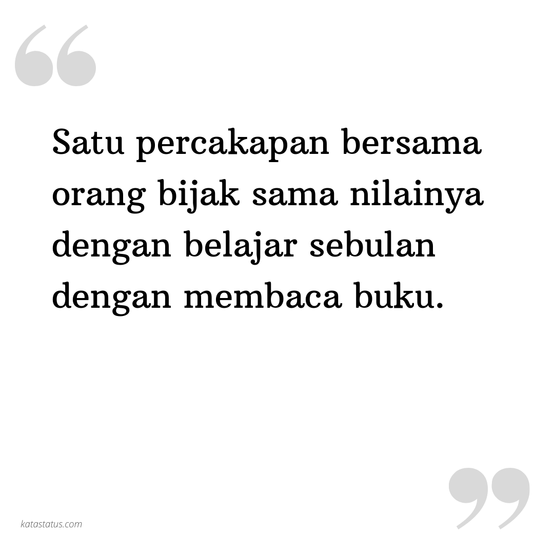 Kata Status Kata Bijak Satu Percakapan Bersama Orang Bijak Sama Nilainya Dengan Belajar Sebulan Dengan Membaca Buku Katastatus Com