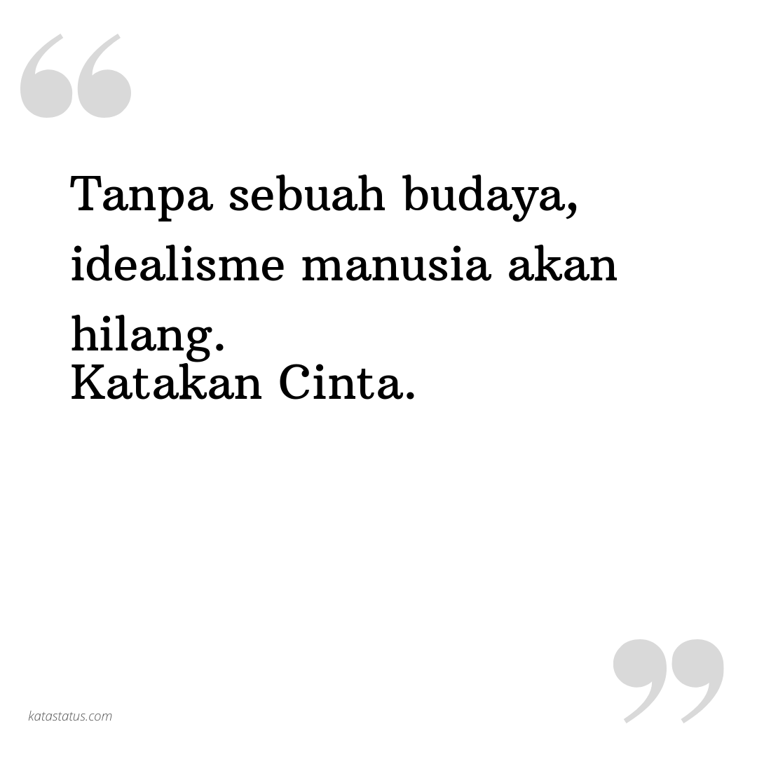 Kata Status Kata Bijak Tanpa Sebuah Budaya Idealisme Manusia
